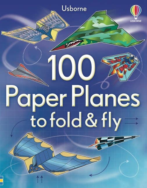 100 Paper Planes To Fold And Fly : Usborne