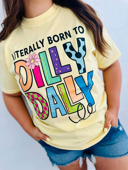 Literally Born to Dilly Dally Graphic Tee