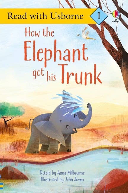 How The Elephant Got His Trunk : Usborne