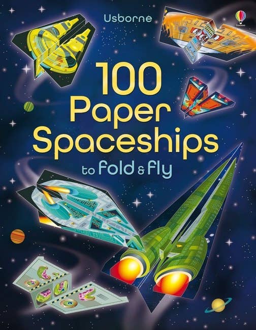 100 Paper Spaceships To Fold And Fly : Usborne
